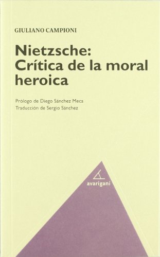 Imagen de archivo de NIETZSCHE: CRITICA DE LA MORAL HEROICA a la venta por KALAMO LIBROS, S.L.