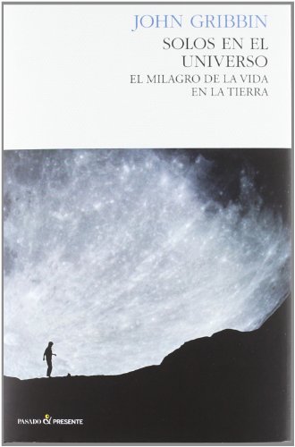 SOLOS EN EL UNIVERSO EL MILAGRO DE LA VIDA EN LA TIERRA