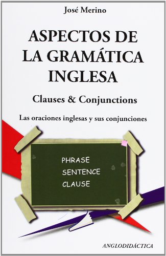 Aspectos de la gramÃ¡tica inglesa: las oraciones inglesas y sus conjunciones : clauses & conjuctions (9788493916374) by Merino Bustamante, JosÃ©