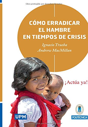 Stock image for Cmo erradicar el hambre en tiempos de crisis for sale by Revaluation Books