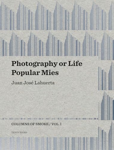 9788493923143: Photography or Life / Popular Mies: Columns of Smoke / Vol I.: Columns of Smoke, Volume 1