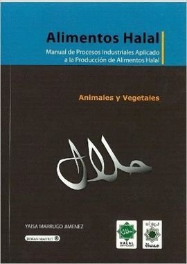 Imagen de archivo de Alimentos halal: manual de procesos industriales aplicado a la produccin de alimentos halal a la venta por Zilis Select Books