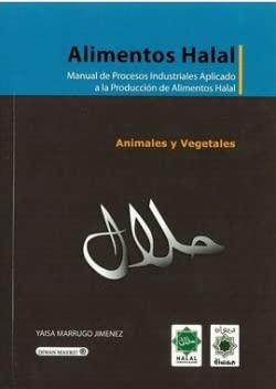 Imagen de archivo de ALIMENTOS HALAL. ANIMALES Y VEGETALES MANUAL DE PROCESOS INDUSTRIALES APLICADO A LA PRODUCCIN DE ALIMENTOS HALAL a la venta por Zilis Select Books