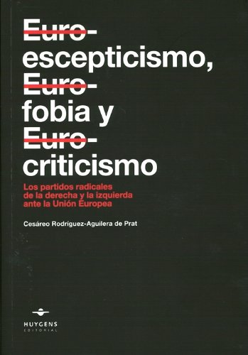 Stock image for Euroescepticismo, Eurofobia y Eurocriticismo los partidos radicales de la derecha y la izquierda ante la Uni Europea for sale by MARCIAL PONS LIBRERO