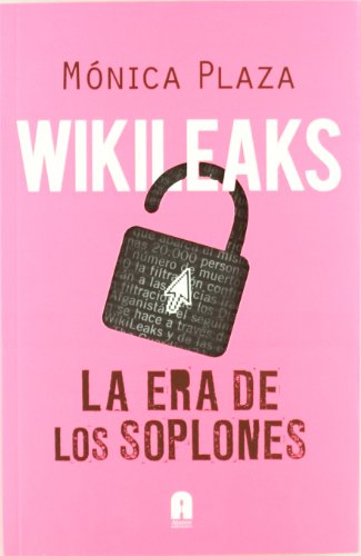 Imagen de archivo de WIKILEAKS: LA ERA DE LOS SOPLONES a la venta por KALAMO LIBROS, S.L.