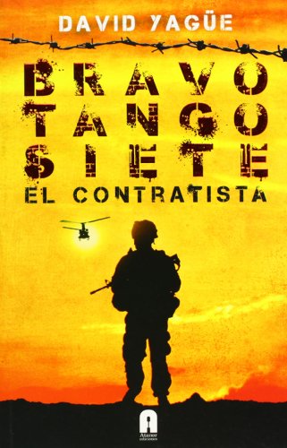 Imagen de archivo de BRAVO TANGO SIETE: EL CONTRATISTA a la venta por KALAMO LIBROS, S.L.