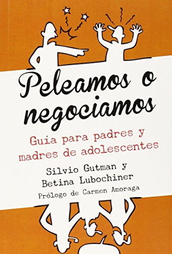 Imagen de archivo de PELEAMOS O NEGOCIAMOS: GUIA PARA PADRES Y MADRES DE ADOLESCENTES a la venta por KALAMO LIBROS, S.L.