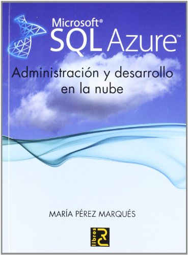 Imagen de archivo de MICROSOFT SQL AZURE. ADMINISTRACIN Y DESARROLLO EN LA NUBE ADMINISTRACIN Y DESARROLLO EN LA NUBE a la venta por Zilis Select Books