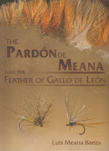 9788493946517: THE PARDON DE MEANA AND THE FEATHER OF GALLO DE LEON. By Luis Meana Baeza.