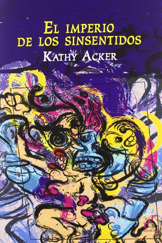 El imperio de los sinsentidos (Precursores) (Spanish Edition) (9788493948924) by Acker, Kathy
