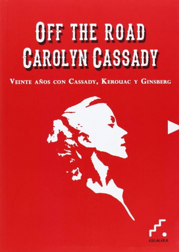 Fuera del camino: Veinte aÃ±os con Neal Cassady, Jack Kerouac y Allen Ginsberg (Precursores) (Spanish Edition) (9788493948986) by Cassady, Carolyn