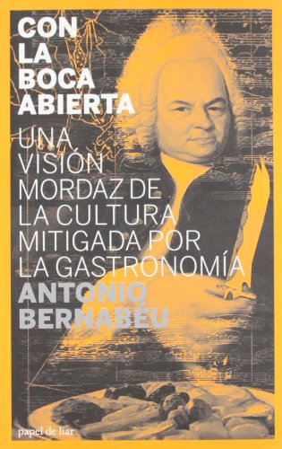 Beispielbild fr CON LA BOCA ABIERTA: Una visin mordaz de la cultura mitigada por la gastronoma zum Verkauf von KALAMO LIBROS, S.L.