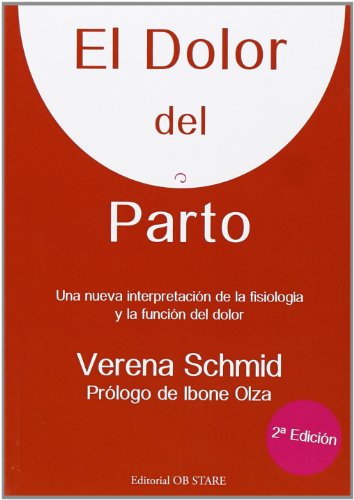 Imagen de archivo de EL DOLOR DEL PARTO 2 ED. UNA NUEVA INTERPRETACIN DE LA FISIOLOGA Y LA FUNCIN DEL DOLOR a la venta por Zilis Select Books