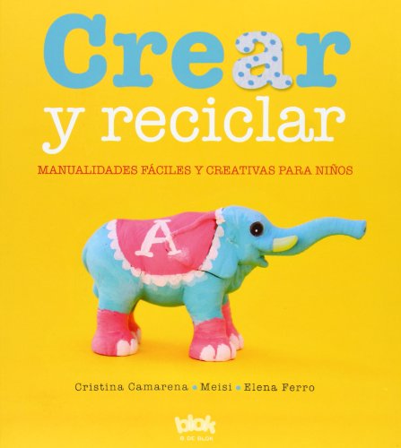 Stock image for Crear y reciclar / Create and Recycle: Manualidades faciles y creativas para nin os / Easy and Creative Crafts for Children (Spanish Edition) for sale by Ergodebooks