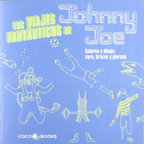 9788493962159: Los Viajes Fantsticos de Johnny Joe: Colorea y dibuja cara, brazos y piernas
