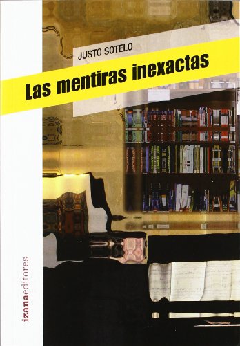 9788493964665: Las mentiras inexactas (Narrativa izana) (Spanish Edition)