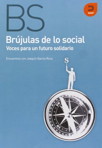 Beispielbild fr Brjulas de Lo Social: Voces para Un Futuro Solidario : Encuentros con Joaqun Garca Roca zum Verkauf von Hamelyn