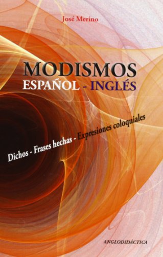 Modismos: dichos, frases hechas, expresiones coloquiales (9788493970802) by Merino Bustamante, JosÃ©