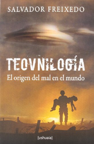 Imagen de archivo de TEOVNILOGIA/EL ORIGEN DEL MAL EN EL MUNDO (USHUAIA) a la venta por Hilando Libros