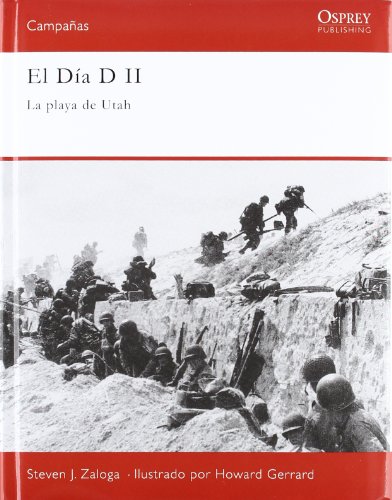 El dia d ii: la playa de utah: La playa de Utah (OTROS NO FICCIÃ“N) (Spanish Edition) (9788493974879) by J. ZALOGA, STEVEN