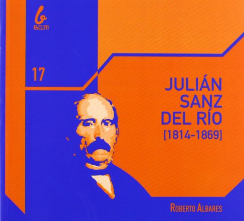 Imagen de archivo de JULIAN SANZ DEL RIO (1814-1869) EL PENSADOR DE ILLESCAS a la venta por Zilis Select Books