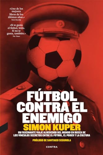 9788493985035: Ftbol Contra El Enemigo - ediciones surtidos: Un Fascinante Viaje Alrededor del Mundo En Busca de Los Vinculos Secretos Entre El Futbol, El Poder y La Cultura [Espaol] (FONDO)