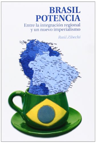 Brasil. potencia. Entra la integracion regional y un nuevo imperialismo.