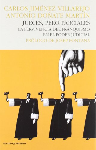 Stock image for JUECES PERO PARCIALES: La pervivencia del franquismo en el poder judicial for sale by KALAMO LIBROS, S.L.