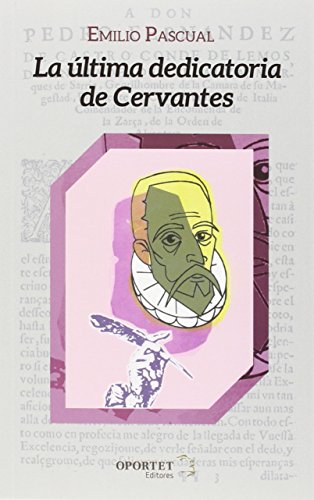 Stock image for LA ULTIMA DEDICATORIA DE CERVANTES for sale by KALAMO LIBROS, S.L.