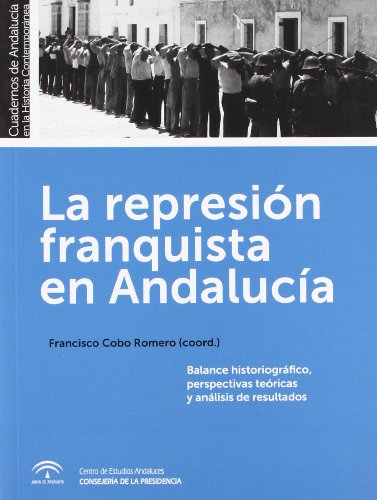 9788493992606: La represin franquista en Andaluca: Balance historiogrfico, perspectivas tericas y anlisis de los resultados