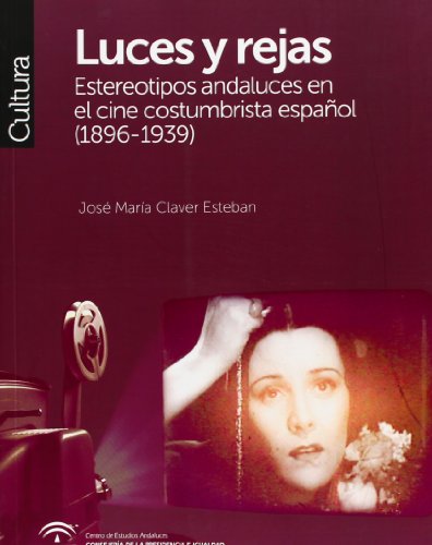 Beispielbild fr Luces y rejas: Estereotipos andaluces en el cine costumbrista espaol (1896-1939) Claver Esteban, Jos Mara zum Verkauf von VANLIBER