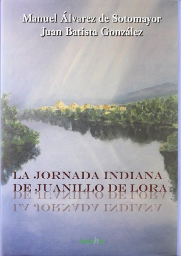 Imagen de archivo de LA JORNADA INDIANA DE JUANILLO DE LORA a la venta por Librerias Prometeo y Proteo