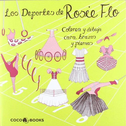 9788493994457: Los Deportes de Rosie Flo : Colorea y dibuja cara, brazos y piernas