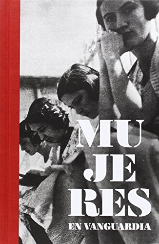 Mujeres en vanguardia: La Residencia de Señoritas en su centenario, 1915-1936 (Catálogo exposición, Primera edición, tapa dura) - Murga Castro, Idoia; Capel, Rosa María; Pérez-Villanueva Tovar, Isabel; Et. Al.