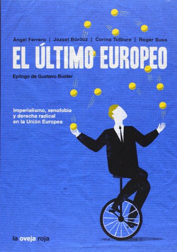 Beispielbild fr EL ULTIMO EUROPEO: Imperialismo, xenofobia y derecha radical en la Unin Europea zum Verkauf von KALAMO LIBROS, S.L.