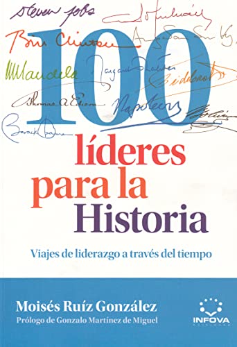 Imagen de archivo de 100 LDERES PARA LA HISTORIA: Viajes de liderazgo a travs del tiempo a la venta por KALAMO LIBROS, S.L.