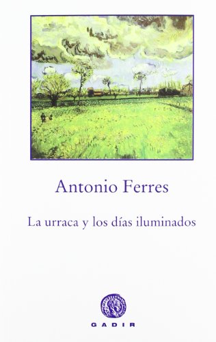 La urraca y los dÃ­as iluminados (9788494016516) by Ferres, Antonio