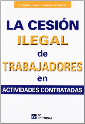 Beispielbild fr La cesin ilegal de trabajadores en actividades contratadas zum Verkauf von MARCIAL PONS LIBRERO