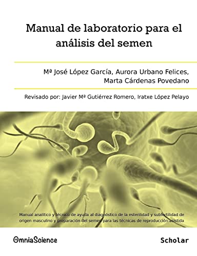 Imagen de archivo de Manual de laboratorio para el anlisis del semen: Manual analtico y tcnico de ayuda al diagnstico de la esterilidad y subfertilidad de origen . de reproduccin asistida (Spanish Edition) a la venta por Lucky's Textbooks