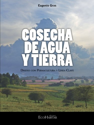 9788494024641: Cosecha de agua y tierra: Diseo con Permacultura y Lnea clave