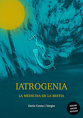 Imagen de archivo de IATROGENIA. LA MEDICINA DE LA BESTIA a la venta por KALAMO LIBROS, S.L.