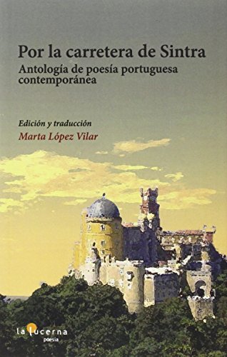 Stock image for POR LA CARRETERA DE SINTRA: ANTOLOGA DE POESA PORTUGUESA CONTEMPORNEA for sale by KALAMO LIBROS, S.L.