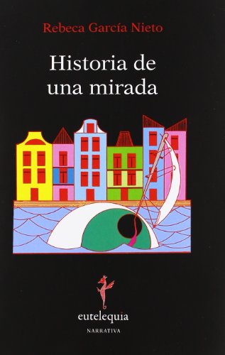Imagen de archivo de Historia de una mirada (Narrativa) (SGarca Nieto, Rebeca a la venta por Iridium_Books