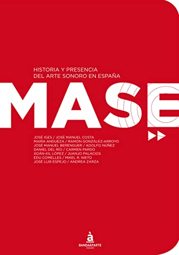 9788494043994: MASE. Historia y presencia del arte sonoro en Espaa