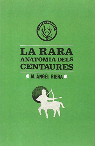 9788494051425: La Rara Anatomia Dels Centaures (DISTORSIONS)