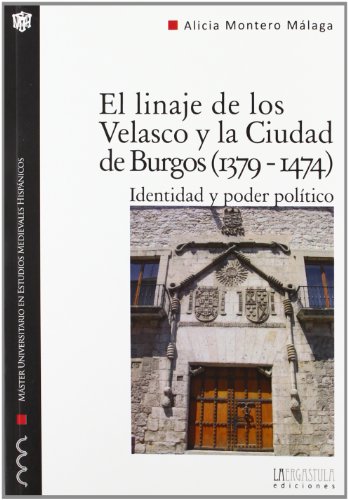 9788494051500: El linaje de los Velasco y la ciudad de Burgos (1379-1474): identidad y poder poltico (Monografas del Mster Universitario de Estudios Medievales Hispnicos)