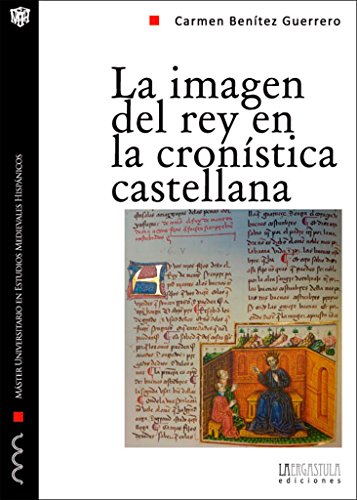 Beispielbild fr LA IMAGEN DEL REY EN LA CRONSTICA CASTELLANA zum Verkauf von Siglo Actual libros