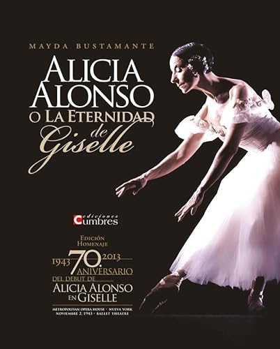 Imagen de archivo de Alicia Alonso O la Eternidad de Giselle a la venta por Hamelyn