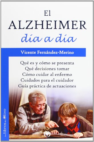 Imagen de archivo de El Alzheimer Da a Da: Qu Es y Cmo Se Presenta. Qu Decisiones Tomar. Cmo Cuidar Al Enfermo. Cuidados para el Cuidador. Gua Prctica de Actuaciones. a la venta por Hamelyn
