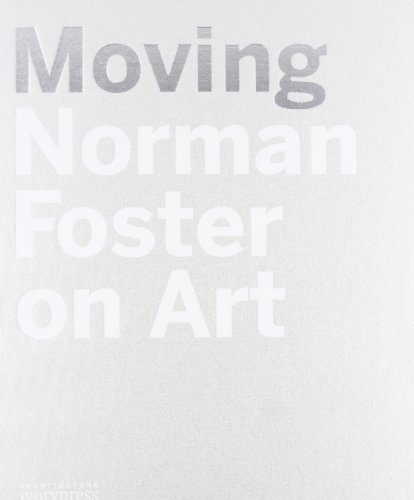 Imagen de archivo de Moving. Norman Foster on Art. a la venta por ACADEMIA Antiquariat an der Universitt